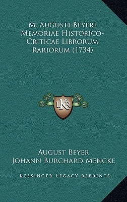 M. Augusti Beyeri Memoriae Historico-Criticae Librorum Rariorum (1734)