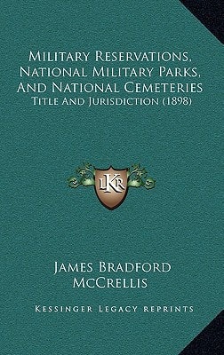 Military Reservations, National Military Parks, And National Cemeteries: Title And Jurisdiction (1898)
