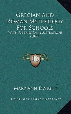 Grecian And Roman Mythology For Schools: With A Series Of Illustrations (1849)