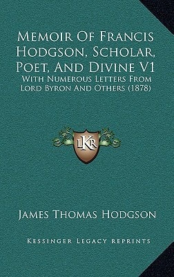 Memoir Of Francis Hodgson, Scholar, Poet, And Divine V1: With Numerous Letters From Lord Byron And Others (1878)