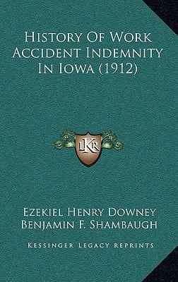 History Of Work Accident Indemnity In Iowa (1912)
