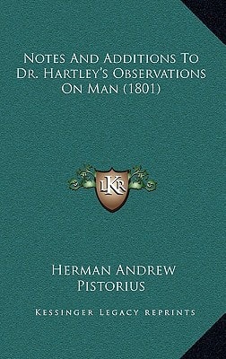 Notes And Additions To Dr. Hartley's Observations On Man (1801)