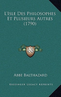 L'Isle Des Philosophes Et Plusieurs Autres (1790)