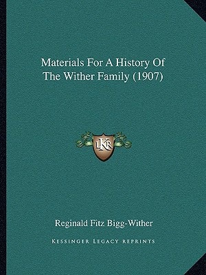 Materials For A History Of The Wither Family (1907)