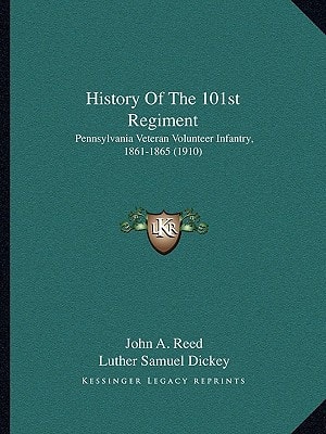History Of The 101st Regiment: Pennsylvania Veteran Volunteer Infantry, 1861-1865 (1910)