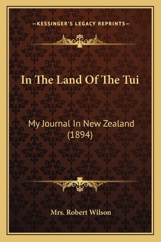 In The Land Of The Tui: My Journal In New Zealand (1894)