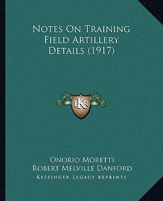 Notes On Training Field Artillery Details (1917)