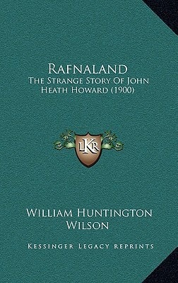 Rafnaland: The Strange Story Of John Heath Howard (1900)