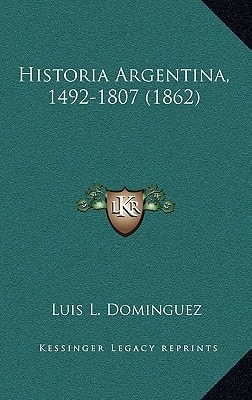 Historia Argentina, 1492-1807 (1862)