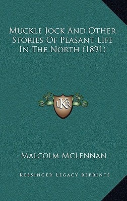 Muckle Jock And Other Stories Of Peasant Life In The North (1891)