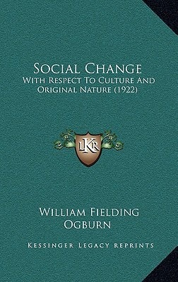 Social Change: With Respect To Culture And Original Nature (1922)