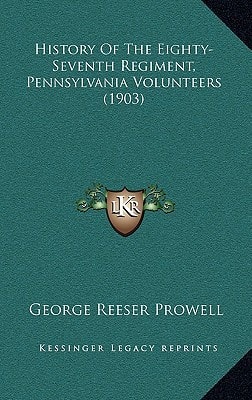 History Of The Eighty-Seventh Regiment, Pennsylvania Volunteers (1903)