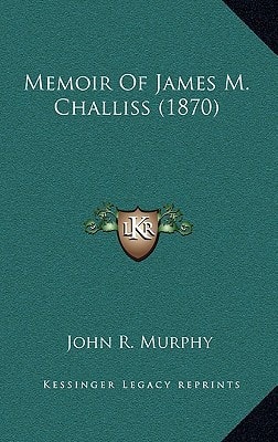 Memoir Of James M. Challiss (1870)