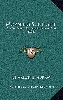 Morning Sunlight: Devotional Readings For A Year (1896)