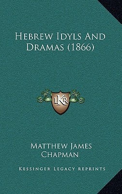 Hebrew Idyls And Dramas (1866)