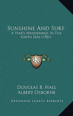 Sunshine And Surf: A Year's Wanderings In The South Seas (1901)