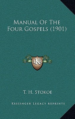 Manual Of The Four Gospels (1901)