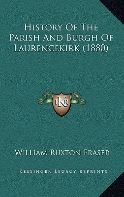 History Of The Parish And Burgh Of Laurencekirk (1880)