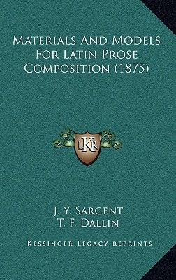 Materials And Models For Latin Prose Composition (1875)