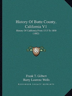 History Of Butte County, California V1: History Of California From 1513 To 1850 (1882)