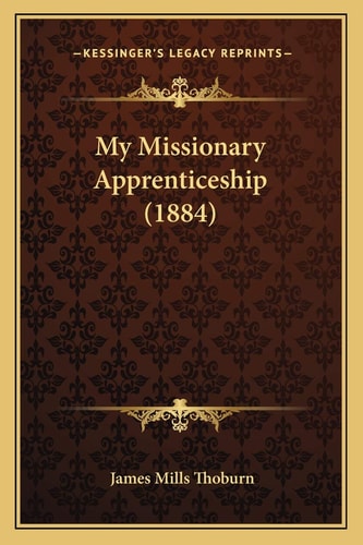 My Missionary Apprenticeship (1884)