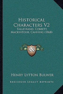 Historical Characters V2: Talleyrand, Cobbett, Mackintosh, Canning (1868)
