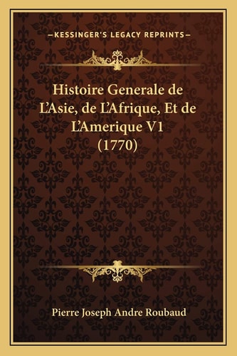 Histoire Generale de L'Asie, de L'Afrique, Et de L'Amerique V1 (1770)