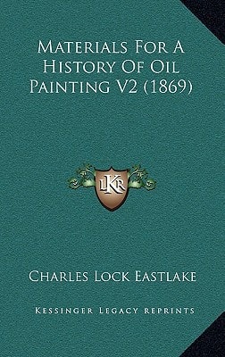 Materials For A History Of Oil Painting V2 (1869)