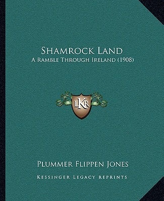 Shamrock Land: A Ramble Through Ireland (1908)