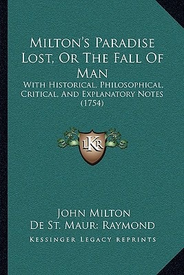 Milton's Paradise Lost, Or The Fall Of Man: With Historical, Philosophical, Critical, And Explanatory Notes (1754)