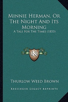 Minnie Herman, Or The Night And Its Morning: A Tale For The Times (1853)