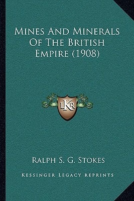 Mines And Minerals Of The British Empire (1908)