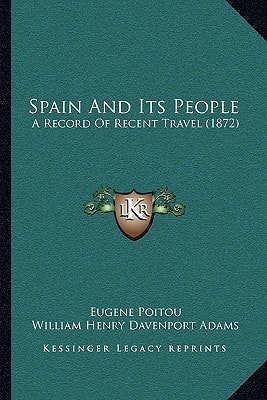 Spain And Its People: A Record Of Recent Travel (1872)