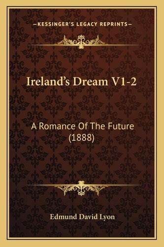Ireland's Dream V1-2: A Romance Of The Future (1888)
