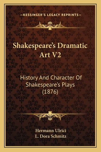 Shakespeare's Dramatic Art V2: History And Character Of Shakespeare's Plays (1876)