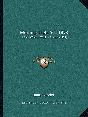 Morning Light V1, 1878: A New-Church Weekly Journal (1878)