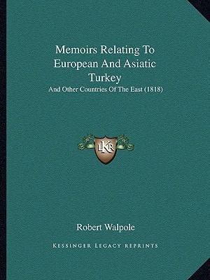 Memoirs Relating To European And Asiatic Turkey: And Other Countries Of The East (1818)