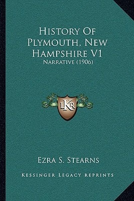 History Of Plymouth, New Hampshire V1: Narrative (1906)