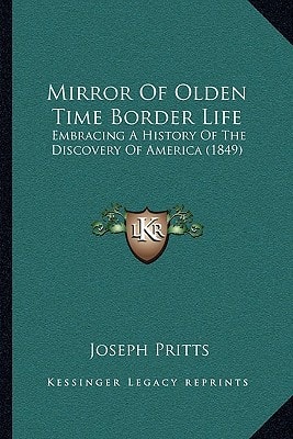 Mirror Of Olden Time Border Life: Embracing A History Of The Discovery Of America (1849)