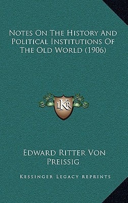 Notes On The History And Political Institutions Of The Old World (1906)
