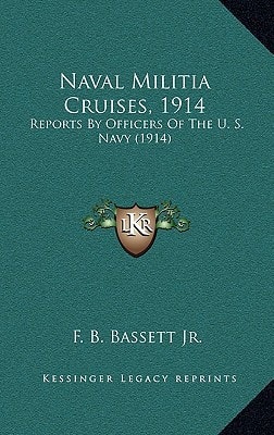 Naval Militia Cruises, 1914: Reports By Officers Of The U. S. Navy (1914)