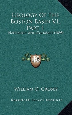Geology Of The Boston Basin V1, Part 1: Nantasket And Cohasset (1898)