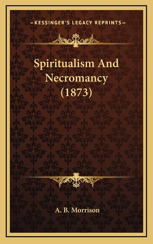 Spiritualism And Necromancy (1873)