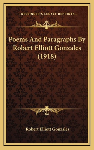 Poems And Paragraphs By Robert Elliott Gonzales (1918)