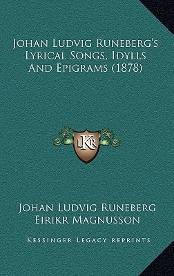 Johan Ludvig Runeberg's Lyrical Songs, Idylls And Epigrams (1878)