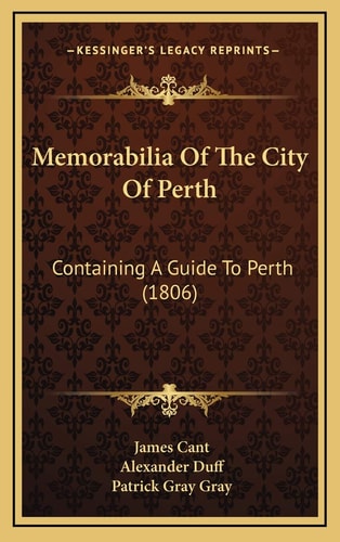 Memorabilia Of The City Of Perth: Containing A Guide To Perth (1806)