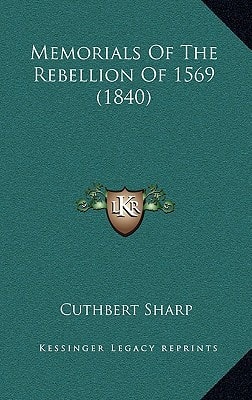 Memorials Of The Rebellion Of 1569 (1840)
