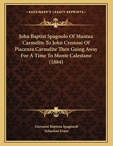 John Baptist Spagnolo Of Mantua Carmelite To John Crestoni Of Piacenza Carmelite Then Going Away For A Time To Monte Calestano (1884)
