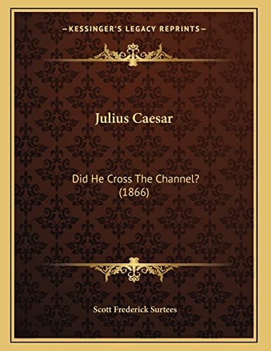 Julius Caesar: Did He Cross The Channel? (1866)