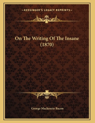 On The Writing Of The Insane (1870)